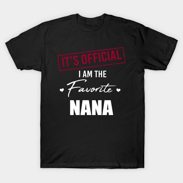 It's Official I Am The Favorite Nana Funny Mother's Day T-Shirt by SuperMama1650